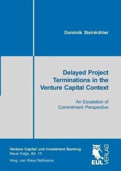Delayed Project Terminations in the Venture Capital Context - Steinkühler, Dominik