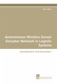 Autonomous Wireless Sensor Actuator Network in Logistic Systems Autonomous Wireless Sensor Actuator Network in Logistic Systems
