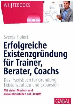 Erfolgreiche Existenzgründung für Trainer, Berater, Coachs, m. CD-ROM - Hofert, Svenja