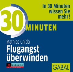 30 Minuten Flugangst überwinden - Gnida, Mathias