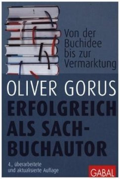 Erfolgreich als Sachbuchautor - Gorus, Oliver