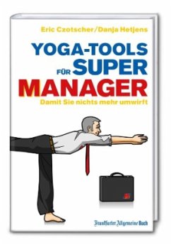 Yoga-Tools für Super-Manager - Czotscher, Eric;Hetjens, Danja