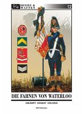 Die Fahnen von Waterloo / Heere & Waffen Bd.12