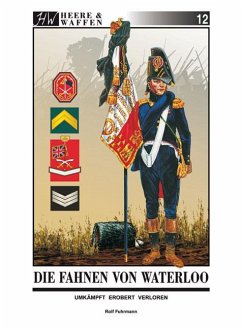 Die Fahnen von Waterloo / Heere & Waffen Bd.12 - Fuhrmann, Rolf