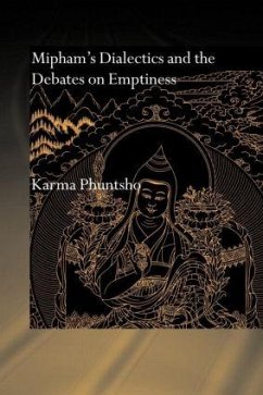 Mipham's Dialectics and the Debates on Emptiness - Phuntsho, Karma