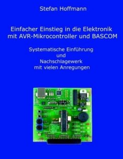 Einfacher Einstieg in die Elektronik mit AVR-Mikrocontroller und BASCOM - Hoffmann, Stefan