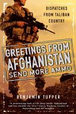 Greetings From Afghanistan, Send More Ammo