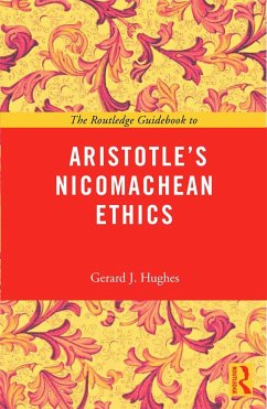 The Routledge Guidebook to Aristotle's Nicomachean Ethics - Hughes, Gerard J