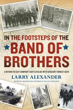 In the Footsteps of the Band of Brothers - Alexander, Larry