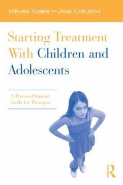 Starting Treatment With Children and Adolescents - Tuber, Steven; Caflisch, Jane