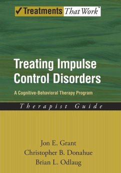 Treating Impulse Control Disorders - Grant, Jon E; Donahue, Christopher B; Odlaug, Brian L