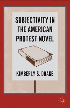 Subjectivity in the American Protest Novel - Drake, K.