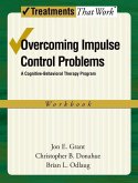 Overcoming Impulse Control Problems: A Cognitive-Behavioral Therapy Program, Workbook