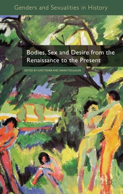 Bodies, Sex and Desire from the Renaissance to the Present - Fisher, Kate;Toulalan, Sarah