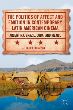 The Politics of Affect and Emotion in Contemporary Latin American Cinema - Podalsky, L.