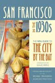 San Francisco in the 1930s: The WPA Guide to the City by the Bay