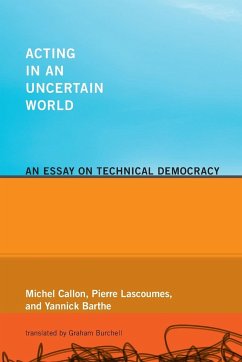 Acting in an Uncertain World - Callon, Michel; Lascoumes, Pierre; Barthe, Yannick