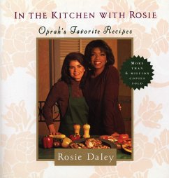 In the Kitchen with Rosie: Oprah's Favorite Recipes: A Cookbook - Daley, Rosie