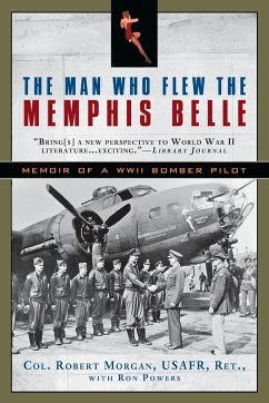 The Man Who Flew the Memphis Belle - Morgan, Robert; Powers, Ron