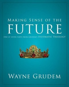 Making Sense of the Future - Grudem, Wayne A