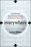 Everywhere: Comprehensive Digital Business Strategy for the Social Media Era