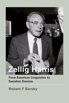 Zellig Harris: From American Linguistics to Socialist Zionism - Barsky, Robert F.