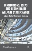 Institutions, Ideas and Learning in Welfare State Change