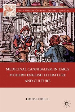 Medicinal Cannibalism in Early Modern English Literature and Culture - Noble, L.