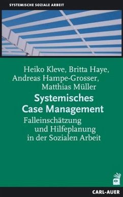 Systemisches Case Management - Kleve, Heiko; Haye, Britta; Hampe-Grosser, Andreas; Müller, Matthias