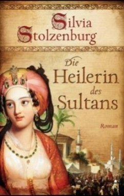 Die Heilerin des Sultans - Stolzenburg, Silvia