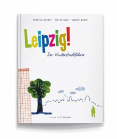Leipzig! Der Kinderstadtführer - Hefter, Martina;Klinger, Tim;Weise, Sabine