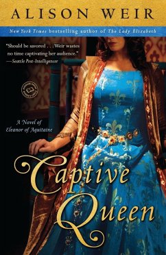 Captive Queen: A Novel of Eleanor of Aquitaine - Weir, Alison