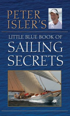 Peter Isler's Little Blue Book of Sailing Secrets - Isler, Peter