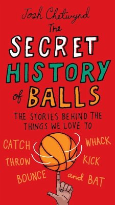 The Secret History of Balls - Chetwynd, Josh