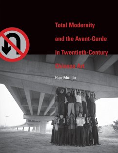 Total Modernity and the Avant-Garde in Twentieth-Century Chinese Art - Gao, Minglu