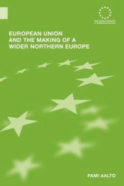 European Union and the Making of a Wider Northern Europe - Aalto, Pami
