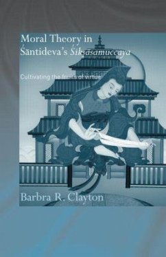 Moral Theory in Santideva's Siksasamuccaya - Clayton, Barbra R