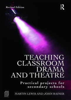 Teaching Classroom Drama and Theatre - Lewis, Martin (Warrington Art College, UK); Rainer, John (Manchester Metropolitan University)