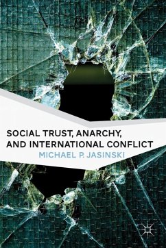 Social Trust, Anarchy, and International Conflict - Jasinski, M.