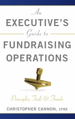 An Executive's Guide to Fundraising Operations - Cannon, Christopher M.