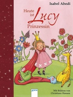 Heute ist Lucy Prinzessin - Abedi, Isabel