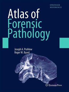 Atlas of Forensic Pathology: For Police, Forensic Scientists, Attorneys, and Death Investigators - Prahlow, Joseph A.; Byard, Roger W.