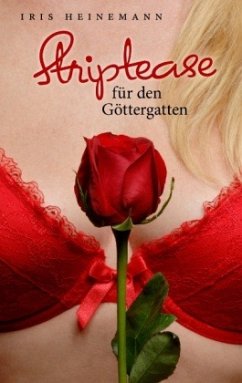 Striptease für den Göttergatten - Heinemann, Iris