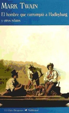 El hombre que corrompió a Hadleyburg : y otros relatos - Twain, Mark