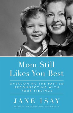 Mom Still Likes You Best: Overcoming the Past and Reconnecting with Your Siblings - Isay, Jane