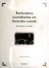 Particiones hereditarias en derecho común : incluye formularios - Serrano Terrades, José