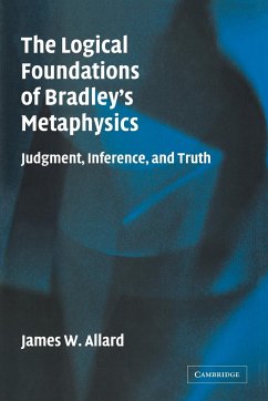 The Logical Foundations of Bradley's Metaphysics - Allard, James