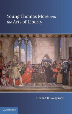 Young Thomas More and the Arts of Liberty - Wegemer, Gerard B.