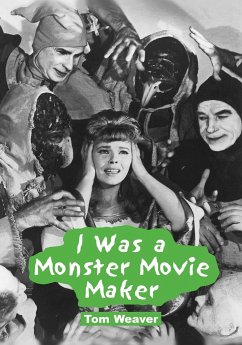 I Was a Monster Movie Maker - Weaver, Tom