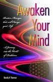 Awaken Your Mind: A Journey into the World of Brilliance; Positive Messages that will Change your Life